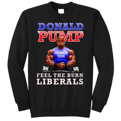 Donald Pump Funny Trump Feel The Burn Liberals 2024 Sweatshirt