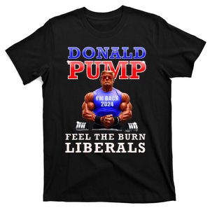 Donald Pump Funny Trump Feel The Burn Liberals 2024 T-Shirt