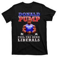 Donald Pump Funny Trump Feel The Burn Liberals 2024 T-Shirt