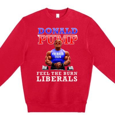 Donald Pump Funny Trump Feel The Burn Liberals 2024 Premium Crewneck Sweatshirt