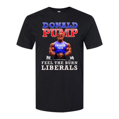 Donald Pump Funny Trump Feel The Burn Liberals 2024 Softstyle CVC T-Shirt