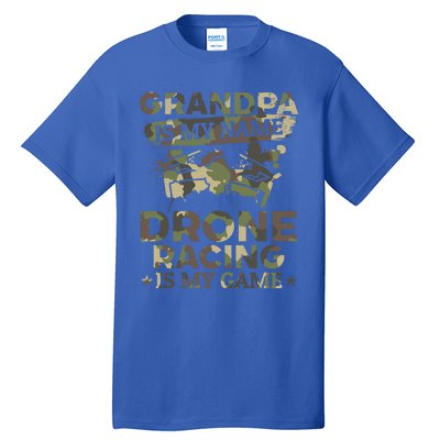 Drone Pilot Grandpa Is My Name Drone Racing Is My Game Great Gift Tall T-Shirt