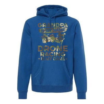 Drone Pilot Grandpa Is My Name Drone Racing Is My Game Great Gift Premium Hoodie