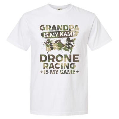 Drone Pilot Grandpa Is My Name Drone Racing Is My Game Great Gift Garment-Dyed Heavyweight T-Shirt