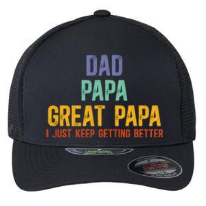 Dad Papa Great Papa I Just Keep Getting Better Great Papa Flexfit Unipanel Trucker Cap