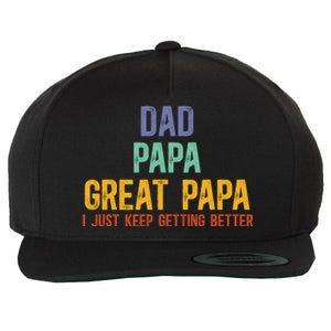 Dad Papa Great Papa I Just Keep Getting Better Great Papa Wool Snapback Cap