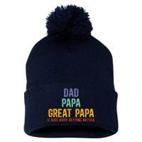 Dad Papa Great Papa I Just Keep Getting Better Great Papa Pom Pom 12in Knit Beanie