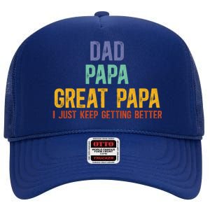 Dad Papa Great Papa I Just Keep Getting Better Great Papa High Crown Mesh Back Trucker Hat