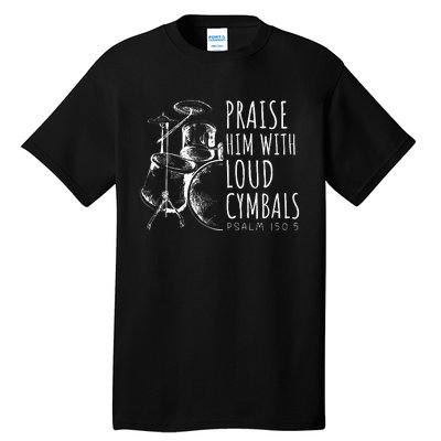 Drummer Praise Him With Loud Cymbals Drumming Christian Tall T-Shirt