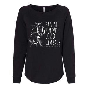 Drummer Praise Him With Loud Cymbals Drumming Christian Womens California Wash Sweatshirt