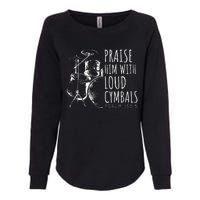 Drummer Praise Him With Loud Cymbals Drumming Christian Womens California Wash Sweatshirt