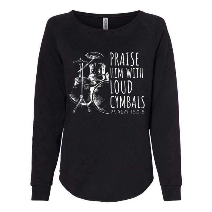 Drummer Praise Him With Loud Cymbals Drumming Christian Womens California Wash Sweatshirt