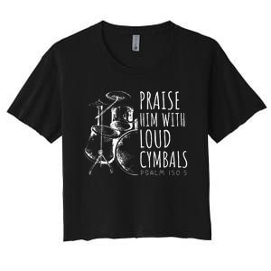 Drummer Praise Him With Loud Cymbals Drumming Christian Women's Crop Top Tee