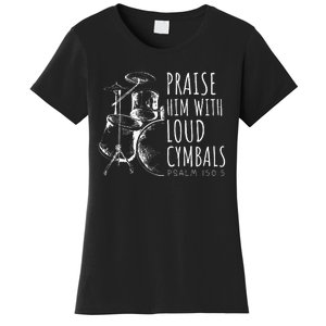 Drummer Praise Him With Loud Cymbals Drumming Christian Women's T-Shirt