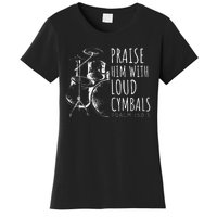 Drummer Praise Him With Loud Cymbals Drumming Christian Women's T-Shirt