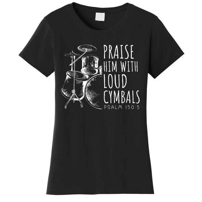 Drummer Praise Him With Loud Cymbals Drumming Christian Women's T-Shirt