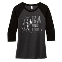 Drummer Praise Him With Loud Cymbals Drumming Christian Women's Tri-Blend 3/4-Sleeve Raglan Shirt