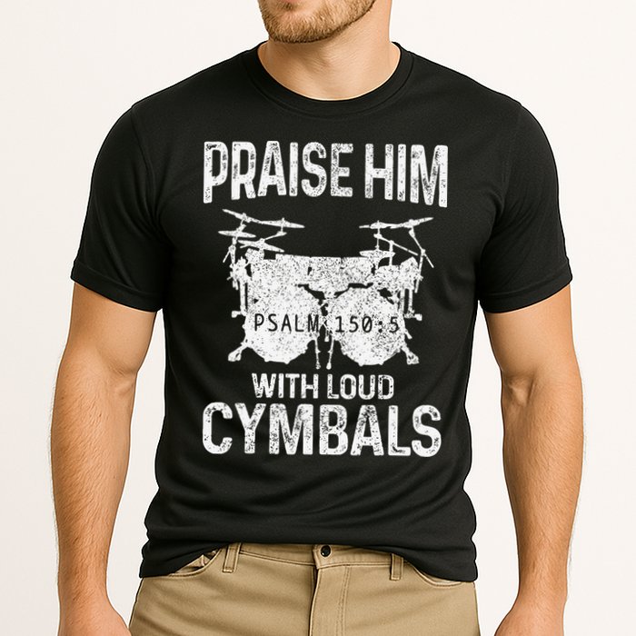 Drummer Praise Him With Loud Cymbals Drumming Christian Performance Shirt