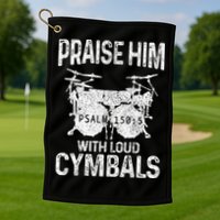 Drummer Praise Him With Loud Cymbals Drumming Christian Golf Towel