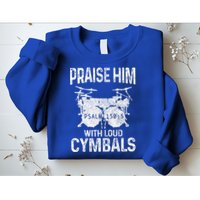 Drummer Praise Him With Loud Cymbals Drumming Christian Sweatshirt