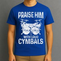 Drummer Praise Him With Loud Cymbals Drumming Christian T-Shirt