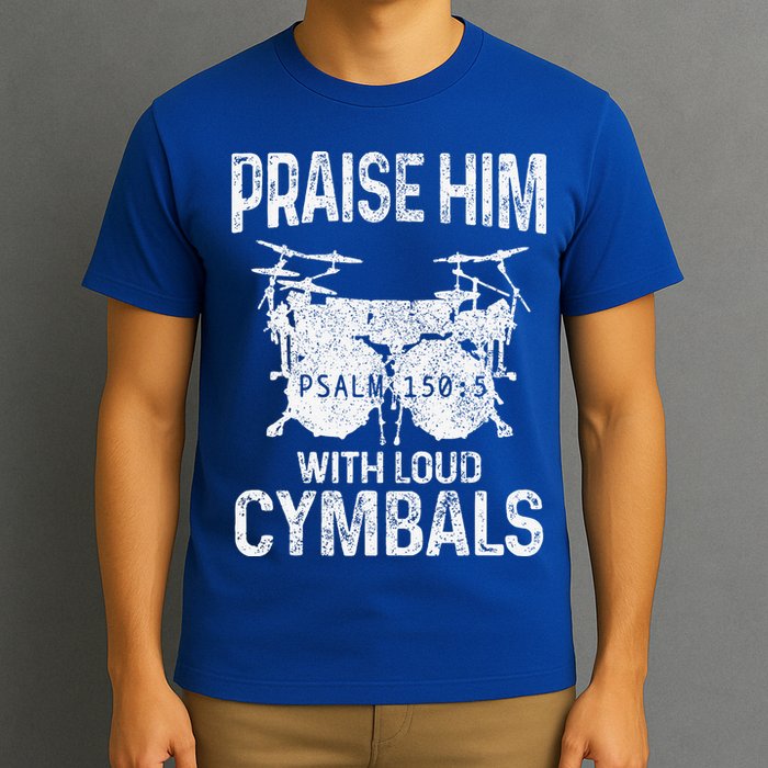 Drummer Praise Him With Loud Cymbals Drumming Christian T-Shirt