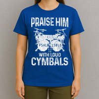 Drummer Praise Him With Loud Cymbals Drumming Christian T-Shirt