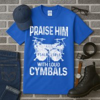 Drummer Praise Him With Loud Cymbals Drumming Christian Tall T-Shirt
