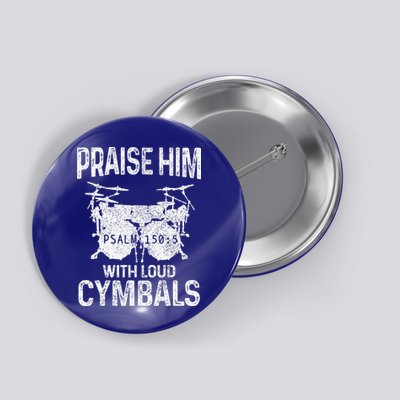 Drummer Praise Him With Loud Cymbals Drumming Christian Button