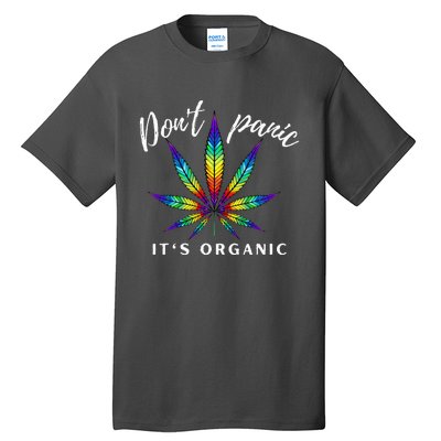 Dont Panic Its Organic Funny Tie Dye Weed Marijuana Tall T-Shirt