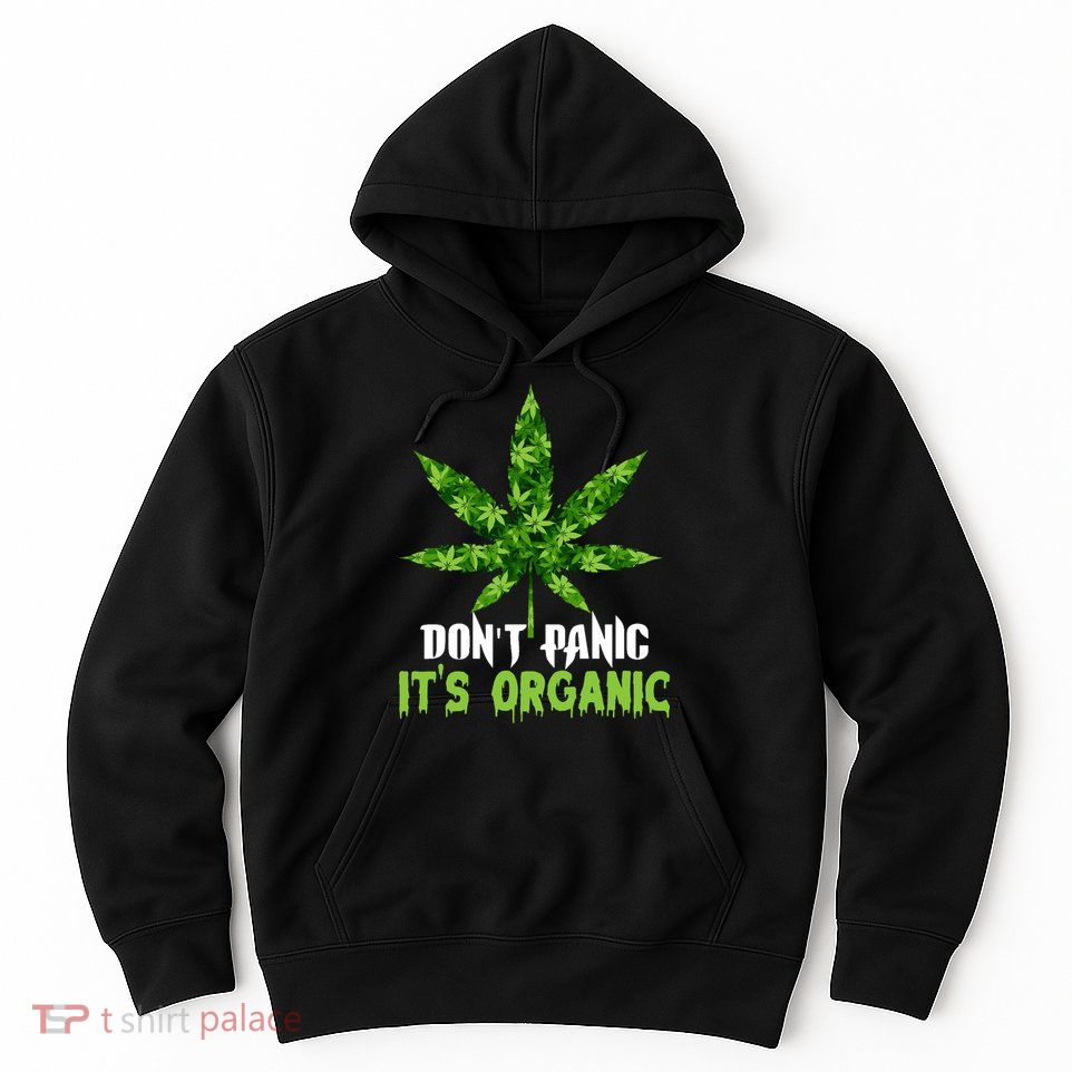 Don't Panic It's Organic Medical Marijuana Hoodie