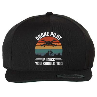 Drone Pilot If I Duck You Should Too, Quadcopter Drone Pilot Wool Snapback Cap