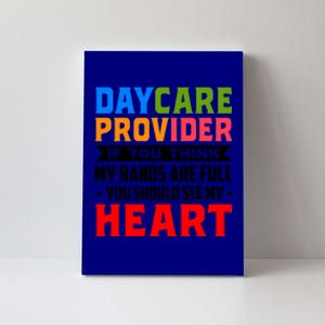 Daycare Provider If You Think My Hands Are Full Sitter Gift Canvas