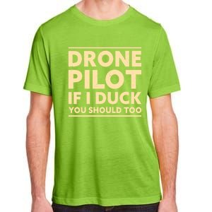 Drone Pilot If I Duck You Should Too Funny Drone Pilot Meaningful Gift Adult ChromaSoft Performance T-Shirt