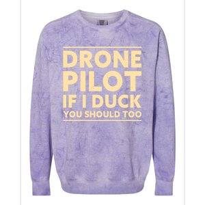 Drone Pilot If I Duck You Should Too Funny Drone Pilot Meaningful Gift Colorblast Crewneck Sweatshirt