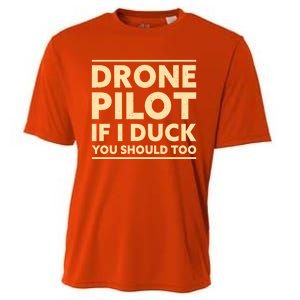 Drone Pilot If I Duck You Should Too Funny Drone Pilot Meaningful Gift Cooling Performance Crew T-Shirt