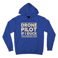 Drone Pilot If I Duck You Should Too Funny Drone Pilot Meaningful Gift Hoodie