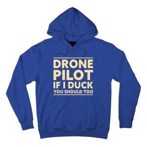 Drone Pilot If I Duck You Should Too Funny Drone Pilot Meaningful Gift Tall Hoodie