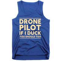 Drone Pilot If I Duck You Should Too Funny Drone Pilot Meaningful Gift Tank Top