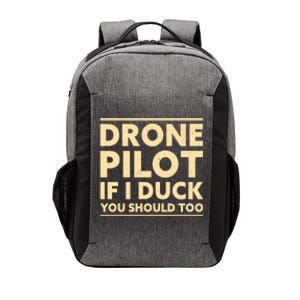 Drone Pilot If I Duck You Should Too Funny Drone Pilot Meaningful Gift Vector Backpack