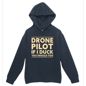 Drone Pilot If I Duck You Should Too Funny Drone Pilot Meaningful Gift Urban Pullover Hoodie