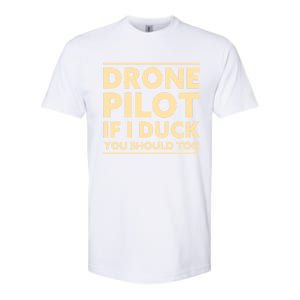 Drone Pilot If I Duck You Should Too Funny Drone Pilot Meaningful Gift Softstyle CVC T-Shirt