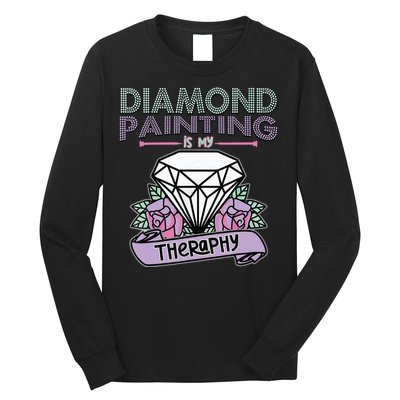 Diamond Painting Is My Therapy Diamond Painting Gifts Long Sleeve Shirt