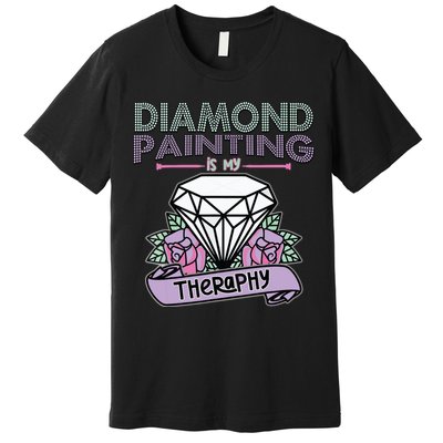 Diamond Painting Is My Therapy Diamond Painting Gifts Premium T-Shirt
