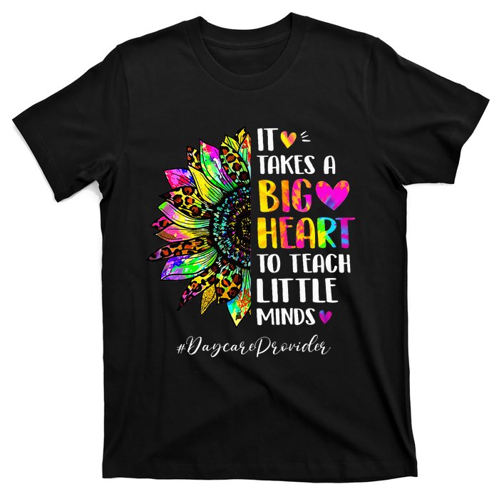 Daycare Provider It Takes A Big Heart To Shape Little Minds T-Shirt