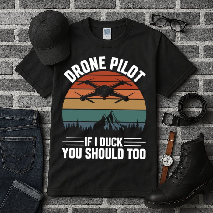 Drone Pilot If I Duck You Should Too Quadcopter Drone Pilot Rc Drones Tall T-Shirt