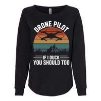 Drone Pilot If I Duck You Should Too Quadcopter Drone Pilot Rc Drones Womens California Wash Sweatshirt