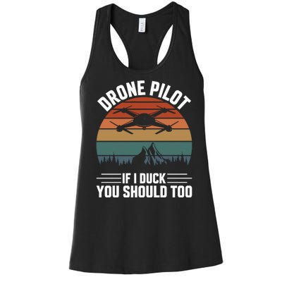 Drone Pilot If I Duck You Should Too Quadcopter Drone Pilot Rc Drones Women's Racerback Tank