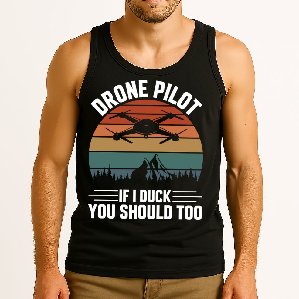 Drone Pilot If I Duck You Should Too Quadcopter Drone Pilot Rc Drones Tank Top