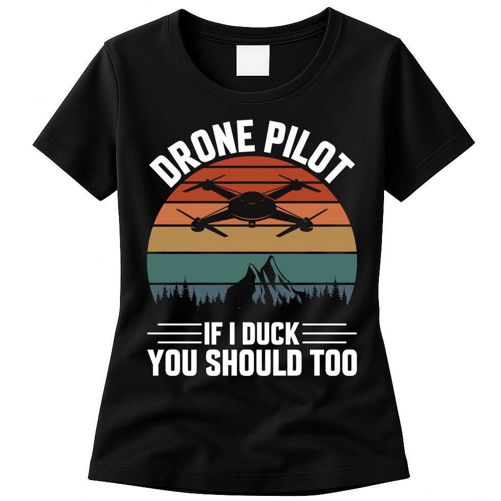 Drone Pilot If I Duck You Should Too Quadcopter Drone Pilot Rc Drones Womens T-Shirt